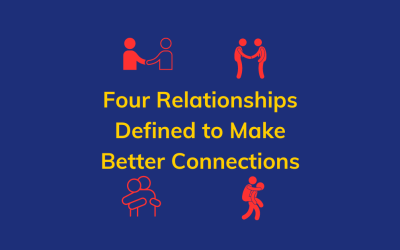 Four Relationships Defined to Make Better Connections